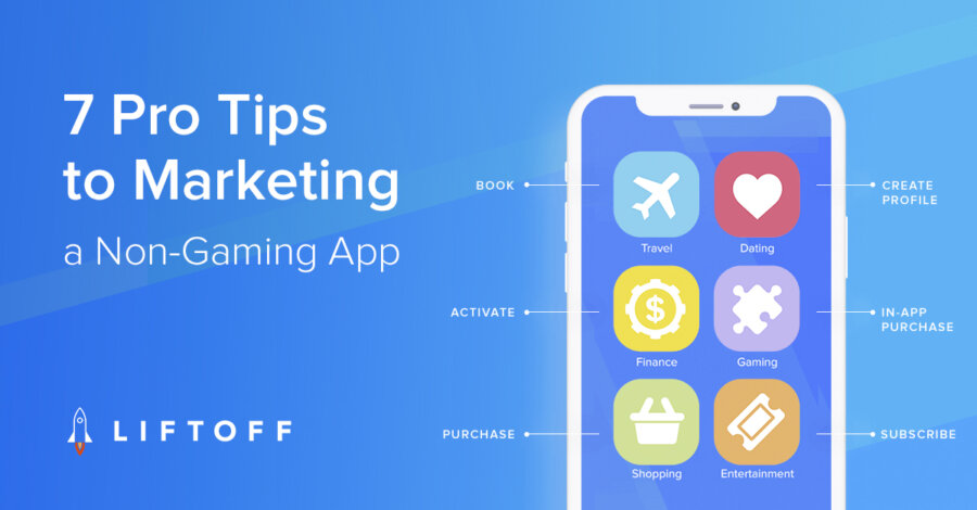 Tips Like Pro 7 Insider Tips to Marketing Your Non-Gaming App Like a Pro - Liftoff