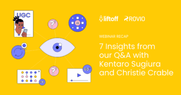 7 Insights From Our Q&A With Rovio's Kentaro Sugiura and Liftoff's Christie Crable